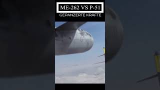 Me262 vs P51 Mustang Deutsche Messerschmitt Me262 [upl. by Eerdna]