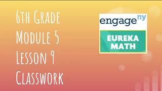 Engage NY  Eureka Math Grade 6 Module 5 Lesson 9 Classwork [upl. by Ybroc]