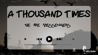 We Are Messengers  A Thousand Times  Lyrics [upl. by Athey]