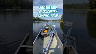 Into the Wild Backcountry Camping Recap Voyageurs National Park backpacking camping fish canoe [upl. by Nallac]