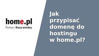 Centrum Pomocy  Jak przypisać domenę do hostingu w homepl [upl. by Ambrosia]