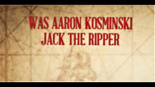 Was Aaron Kosminski the real Jack The Ripper [upl. by Latta]