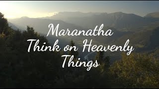 Daily Devotional  Maranatha  Think on Heavenly Things  11192024 [upl. by Kirimia]