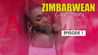 ZIMBABWEAN LOVE STORY S1 E1 [upl. by Poole]