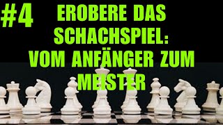 Erobere Das Schachspiel Vom Anfänger Zum Meister 4 [upl. by Marb758]