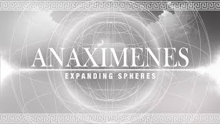 ANAXIMENES  Expanding Spheres cosmology amp philosophy [upl. by Gardie938]