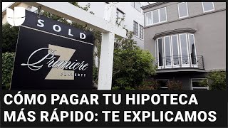 Cómo pagar tu hipoteca más rápido te explicamos [upl. by Astor101]