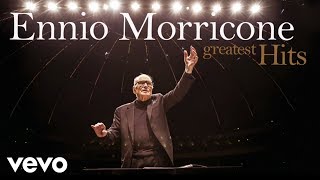 Ennio Morricone  The Best of Ennio Morricone  Greatest Hits HD Audio [upl. by Marni276]