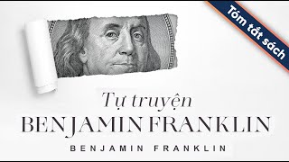 Tóm Tắt Sách Tự Truyện Benjamin Franklin [upl. by Yart]