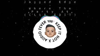 JAGGED EDGE  Where The Party At CLUB EDIT  Free Download [upl. by Waddle846]