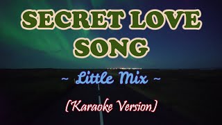 Secret Love Song  KARAOKE VERSION as Popularized by Little Mix feat Jason Derulo [upl. by Akemahs]