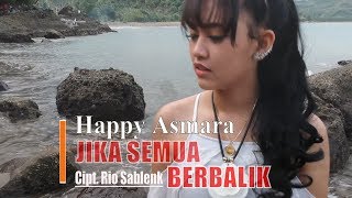 Happy Asmara  Jika Semua Berbalik  Dangdut OFFICIAL [upl. by Attennot]