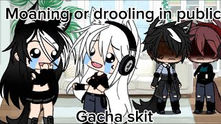 Moaning or drooling gacha skit DONT COPY Im back [upl. by Septima]