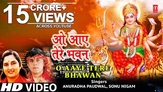 ओ आए तेरे भवन I O Aaye Tere Bhawan I SONU NIGAM ANURADHA PAUDWAL I Jai Maa Vaishno DeviNew Version [upl. by Airamat]