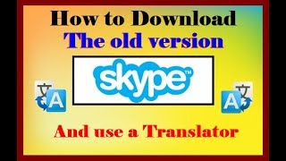 download old skype version and use a translator نتزيل النسخه القديمه من سكايب [upl. by Elehcor]