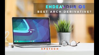 Endeavour OS  THE BEST ARCH DERIVATIVE 2020 REVIEW [upl. by Jacey]