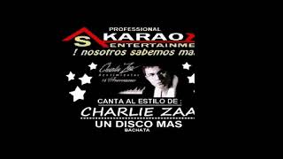 KARAOKE CHARLIE ZAA UN DISCO MAS BACHATA [upl. by Nivad]