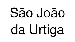 How to Pronounce São João da Urtiga Brazil [upl. by Chrotoem]