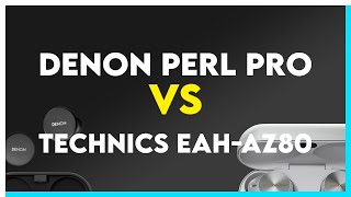 Denon PerL Pro vs Technics EAHAZ80 Comparison [upl. by Calderon]