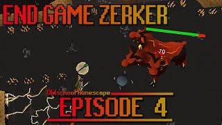 OSRS End Game Zerker  Episode 4  HIGHEND PVM [upl. by Meaghan469]