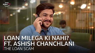 loan milega ki nahi ft ashishchanchlanivines  The Loan Scam  Amazon miniTV [upl. by Refinneg]