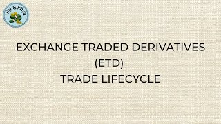 Exchange Traded Derivatives ETD Trade Lifecycle [upl. by Erik]