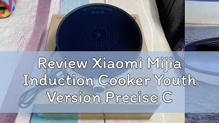 Review Xiaomi Mijia Induction Cooker Youth Version Precise Control Power Home Smart Electric Cooker [upl. by Nobell]