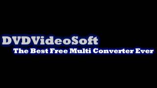 DVDVideoSoft The Best Free Multi Converter Ever Free Download HD [upl. by Donny]