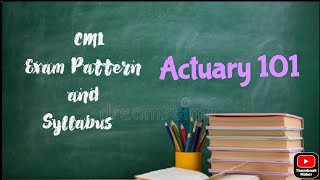 CM1 Exam Pattern and Syllabus  ACTUARIAL SCIENCE [upl. by Htennaj]