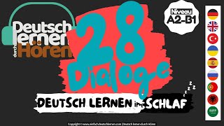 150 Deutsch lernen im Schlaf  28 Dialoge  Deutsch lernen durch Hören  Niveau A2B1 [upl. by Esyli]