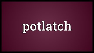 Potlatch Meaning [upl. by Charters]