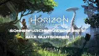 Horizon Zero Dawn  SonnenfurchenJagdgebiete  Alle Glutsonnen [upl. by Davis]