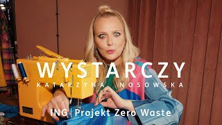 NOSOWSKA  Wystarczy ING  Projekt Zero Waste [upl. by Ardaid726]