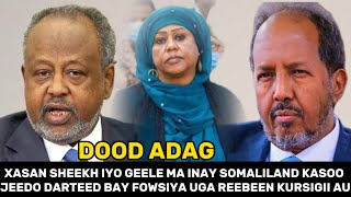 Dood Adag Fowsiya Ma In Ay Somaliland Kasoo Jeedo Darteed Ayay Xasan amp Geele Uga Reebeen Kursigii AU [upl. by Obel225]