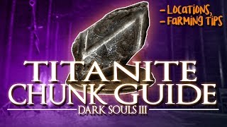 DARK SOULS 3  TITANITE CHUNK GUIDE LocationsFarming Tips [upl. by Thurston103]