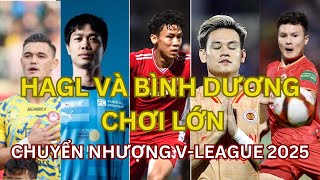 Chuyển nhượng vleague 2025 hagl và bình dương chơi lớn nâng cấp đội hình [upl. by Mavilia]