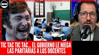 ¡ESTO ES GRAVÍSIMO El Gobierno LE NIEGA LAS PARITARIAS a los docentes y SE AGOTA LA PACIENCIA [upl. by Allekram]