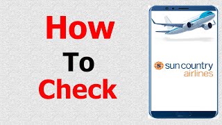 sun country airlines web check in  how to check in online sun country airlines  Sun Country [upl. by Odelinda485]