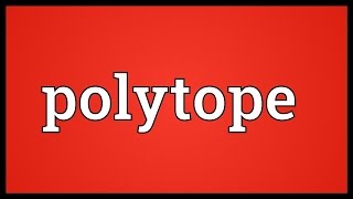 Polytope Meaning [upl. by Micco]