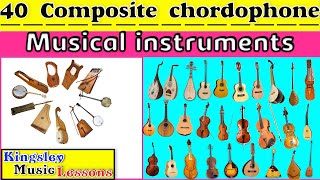 40 Musical Instruments  Composite Chordophones with Pictures and Video [upl. by Novyak]