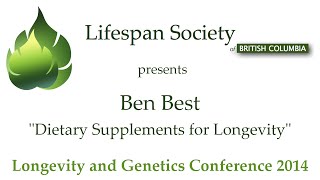 Ben Best quotDietary Supplements for Longevityquot [upl. by Ynattib]