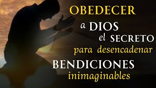 OBEDECER a Dios el SECRETO para desencadenar BENDICIONES inimaginables [upl. by Ottie]