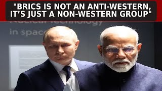 Vladmir Putin Quotes PM Modis Stance BRICS Not AntiWest But A NonWestern Group  ET Now [upl. by Sirromaj]