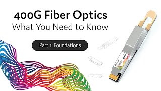 400G Fiber Optics What You Need to Know  Part 1 Foundations [upl. by Yedrahs]