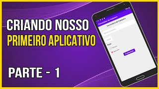 CRIANDO NOSSO PRIMEIRO APLICATIVO ANDROID  PARTE 1 [upl. by Aekahs416]