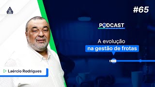 A EVOLUÇÃO NA GESTÃO DE FROTAS  Podcast do Gestor de Frotas 65 [upl. by Aisylla]