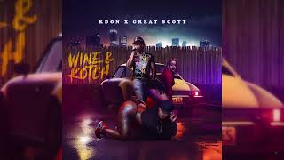 Kdon x Great Scott  Wine amp Kotch Official Audio [upl. by Olsen]