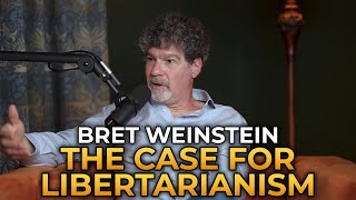 Bret Weinstein  The Case For Libertarianism [upl. by Trina]