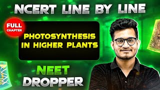 Photosynthesis in Higher Plants FULL CHAPTER  NCERT Class 11th Botany  Chapter 10  Yakeen NEET [upl. by Jar]