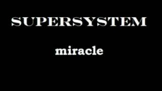 Supersystem  Miracle [upl. by Anaiviv]